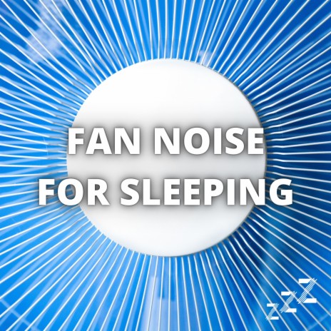 Fan Noise 8 Hours (Loop) ft. Sleep Sounds & Box Fan | Boomplay Music
