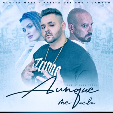 Aunque Me Duela ft. Gloria Maté & Gamero | Boomplay Music