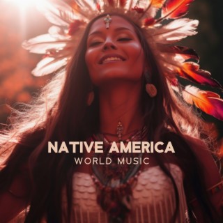 Native America World Music: Celebrating Mother Earth – Original Indigenous Folk Melodies