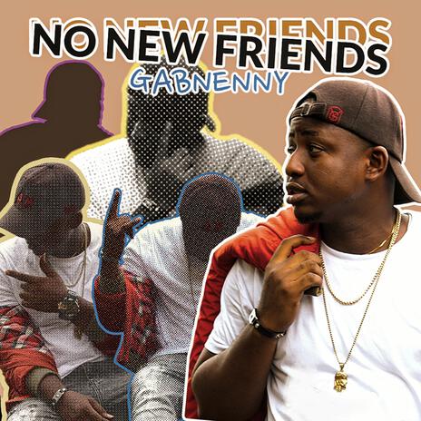 NO NEW FRIENDS | Boomplay Music