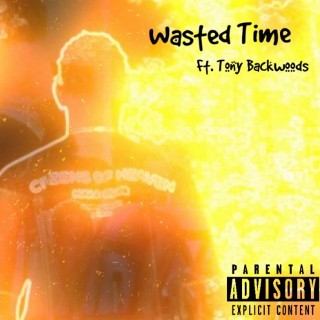 Wasted Time ft. Tony Backwoods | Boomplay Music
