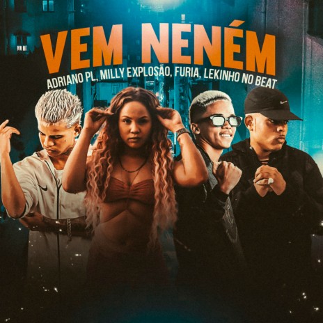 Vem Neném ft. Milly Explosão & Adriano PL | Boomplay Music