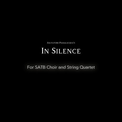 In Silence (For SATB Choir and String Quartet) ft. Salvatore Passalacqua | Boomplay Music