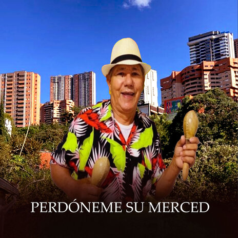 Perdóneme Su Merced ft. Julio Eduardo Rojas | Boomplay Music