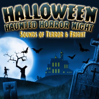 Halloween Haunted Horror Night: Sounds of Terror & Fright