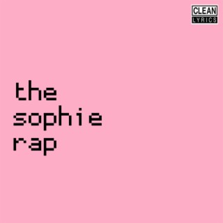 The Sophie Rap (Radio Edit) lyrics | Boomplay Music