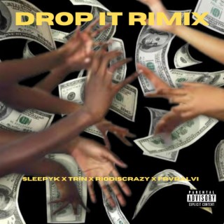 Drop It Rimix ft. SleepyK, Trin, FRVRAlvi & KCool lyrics | Boomplay Music