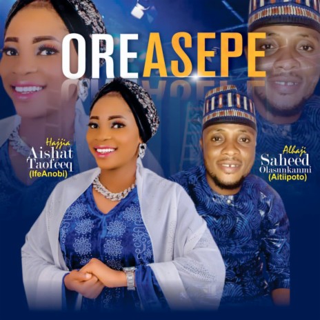 Ore Asepe ft. Alhaji Saheed Olasunkanmi AITIIPOTO | Boomplay Music