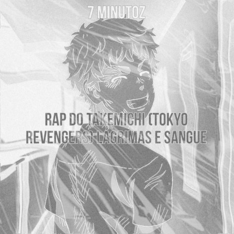 Rap do Takemichi: Lagrimas e Sangue | Boomplay Music