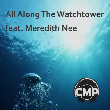 All along the watchtower ft. Meredith Nee | Boomplay Music