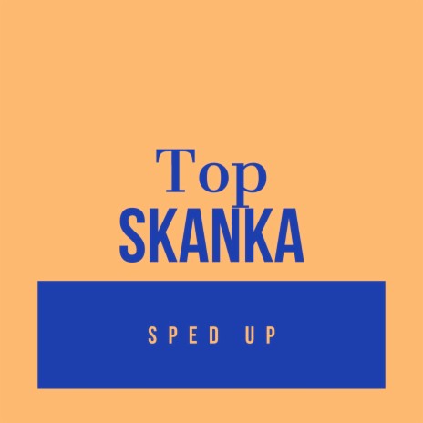 Top Skanka (Sped Up) | Boomplay Music