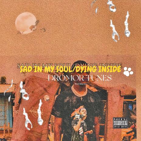 Sad Soul / Dying Inside | Boomplay Music