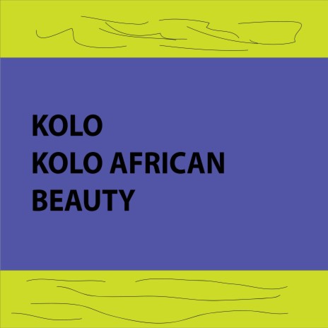 kolo kolo african beauty | Boomplay Music