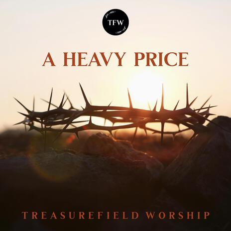 A Heavy Price | Boomplay Music