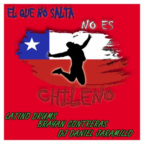 El Que No Salta No Es Chileno ft. Brayan Contreras