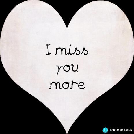 I miss you more | Boomplay Music