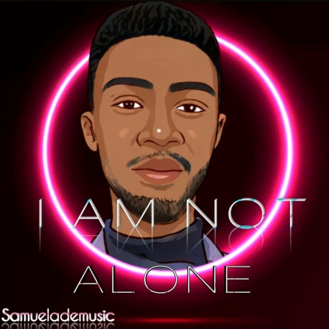 I AM NOT ALONE