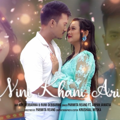Nini Khani Ari - Kokborok Song ft. Arpan Jamatia | Boomplay Music
