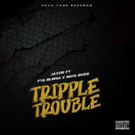 Tripple Trouble ft. Fya Blinga & Wata Boss | Boomplay Music