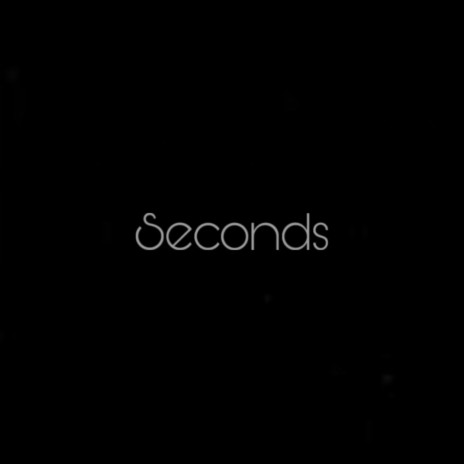 Seconds | Boomplay Music
