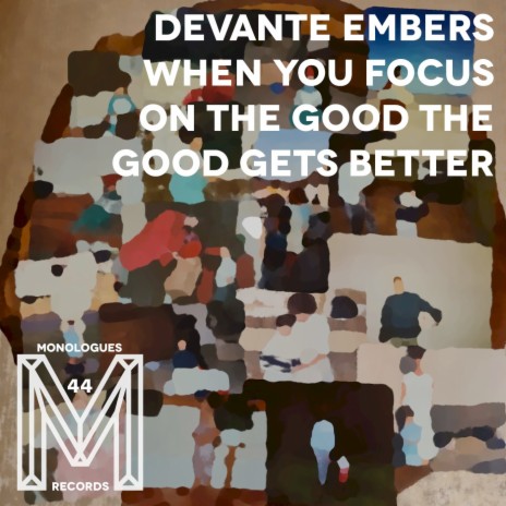 When You Focus On The Good The Good Gets Better (Original Mix) | Boomplay Music