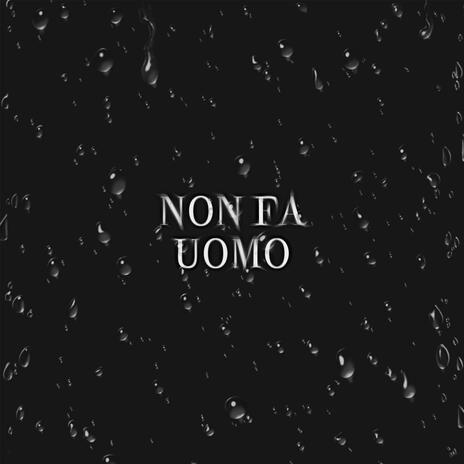 Non fa uomo | Boomplay Music