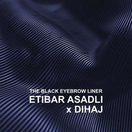 The Black Eyebrow Liner (Rap Version) ft. DiHaj | Boomplay Music