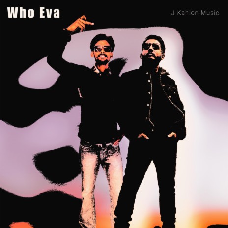 Who Eva | Boomplay Music