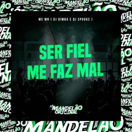 Ser Fiel Me Faz Mal ft. DJ Dimba & DJ Spooke | Boomplay Music