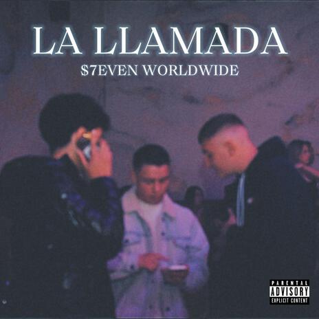 LA LLAMADA ft. $7EVEN WORLDWIDE | Boomplay Music