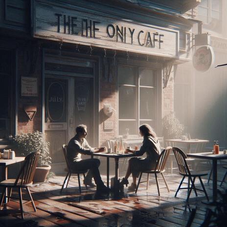 The Only Cafe | Boomplay Music