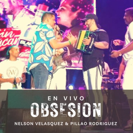 Obsesión (En Vivo) ft. Nelson Velasquez | Boomplay Music