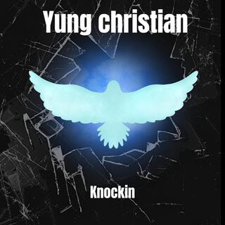 Yung christian knockin