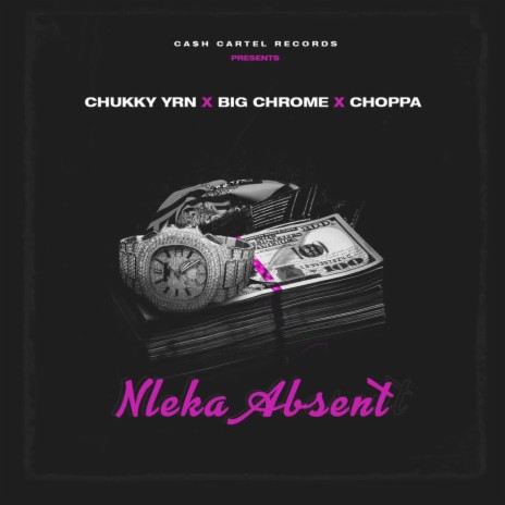 NLEKA ABESENT (COVER.) ft. CHUKKY YRN, BIG CHROME & CHOPPA