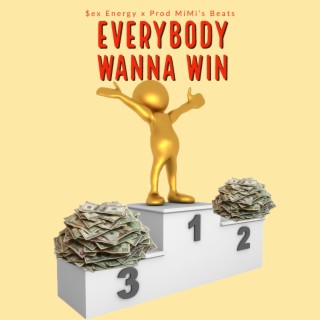 Everybody Wanna Win