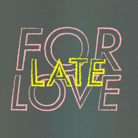 late for love | Boomplay Music