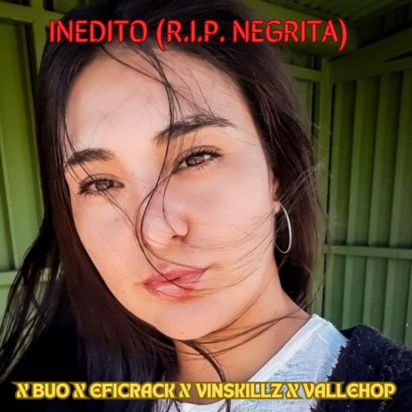 Inedito (R.I.P. Negrita) ft. Buo, Vinskillz & Vallehop