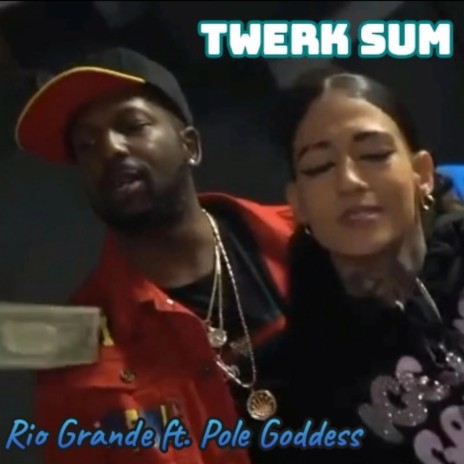 TWERK SUM ft. Pole Goddess | Boomplay Music