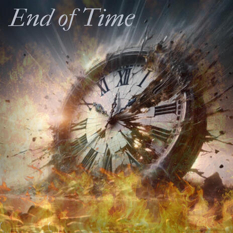 End of Time | Boomplay Music