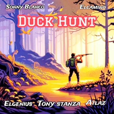 DUCK HUNT ft. Elcamino, Tony Stanza, Elgenius & Atlaz