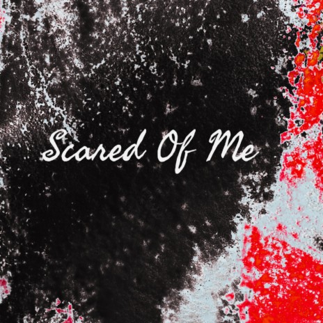 Scared Of Me | Boomplay Music