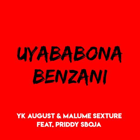 UYABABONA BENZANI ft. Yk August & Priddy Sboja | Boomplay Music