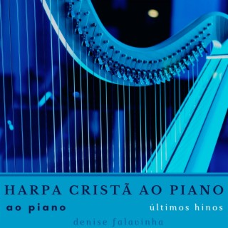 Harpa Cristã ao piano - Últimos Hinos