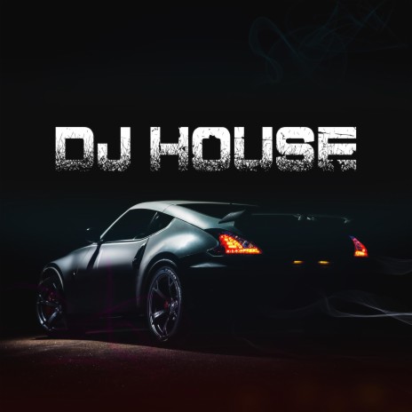 Dj house | Boomplay Music