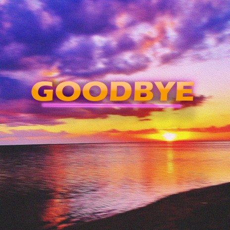 Goodbye | Boomplay Music