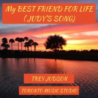 MY BEST FRIEND FOR LIFE (JUDY'S SONG)