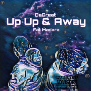 Up Up & Away ft. Fat Madara lyrics | Boomplay Music