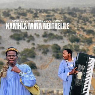 Namhla Mina Ngithelile