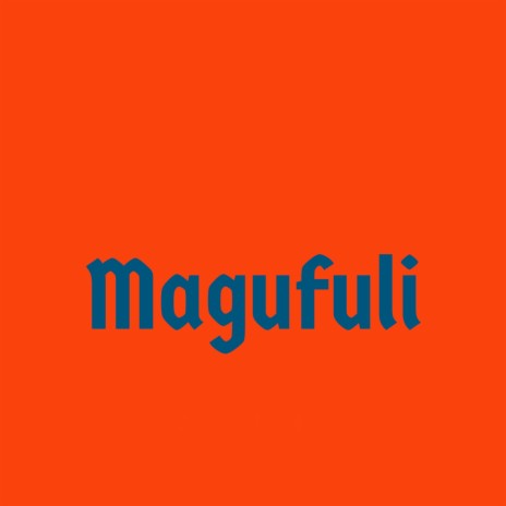 Magufuli | Boomplay Music