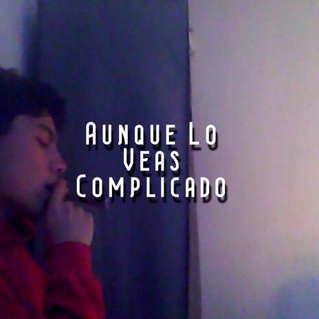 Aunque Lo Veas Complicado | Boomplay Music